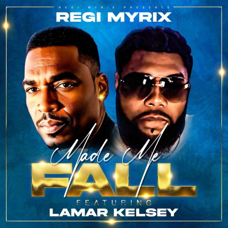 Regi Myrix feat. Lamar Kelsey – Made Me Fall